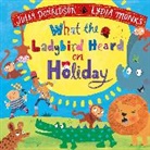 Julia Donaldson, Lydia Monks - What the Ladybird Heard on Holiday