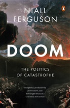 Niall Ferguson - Doom: The Politics of Catastrophe