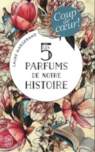 Laure Margerand, Laure Margerand, Margerand Laure - Les 5 parfums de notre histoire
