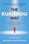 The Kuaishou Research Institute, The Kuaishou Research Institute, N/A The Kuaishou Research Institute - The Kuaishou Way: Thirty Stories of How Lives Are Being Changed in the Short-Video Era
