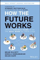 Stewart Butterfield, Elliott, B Elliott, Brian Elliott, Brian Subramanian Elliott, Helen Kupp... - How the Future Works