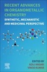 Azaj Ansari, Azaj (Department of Chemistry Ansari, Vinod Kumar, Vinod (Department of Chemistry Kumar, Vinod (M.M.University Kumar - Recent Advances in Organometallic Chemistry