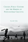 Souvik Naha, Souvik (University of Glasgow) Naha, Souvik (West Bengal University of Technology Naha - Cricket, Public Culture and the Making of Postcolonial Calcutta