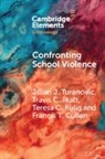 Francis T. (University of Cincinnati) Cullen, Cullen Francis T., Teresa C. Kulig, Teresa C. (University of Nebraska Kulig, Travis C. Pratt, Travis C. (University of Cincinnati) Pratt... - Confronting School Violence