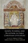 Simon (University of Cambridge) Pierce Gathercole, Madison N. (Trinity Evangelical Divinity S Pierce, Andrew Byers, Andrew (University of Cambridge) Byers, Andrew J. Byers, Andrew J. (University of Cambridge) Byers... - Gospel Reading and Reception in Early Christian Literature
