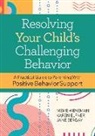 Glen Dunlap, Karen Elfner, Mary Ellen, Mary Elfner Ellen, Hieneman, Jane Sergay - Resolving Your Child''s Challenging Behavior