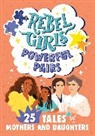 Rebel Girls, Rebel Girls - Rebel Girls Powerful Pairs: 25 Tales of Mothers and Daughters