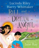 Lucinda Riley, RILEY LUCINDA, Harry Whittaker, Jane Ray - Bill and the Dream Angel