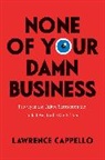 Lawrence Cappello - None of Your Damn Business