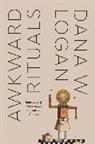 Dana W. Logan - Awkward Rituals