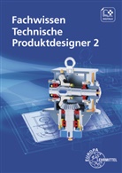Marcu Gompelmann, Marcus Gompelmann, Volke Menges, Volker Menges, Hermann Meyer, Hermann u Meyer... - Fachwissen Technische Produktdesigner 2