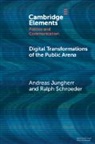 Andreas Jungherr, Andreas (Friedrich-Schiller-Universitat Jungherr, Andreas (Otto-Friedrich-Universitat Bamb Jungherr, Jungherr Andreas, Ralph Schroeder, Schroeder Ralph - Digital Transformations of the Public Arena