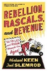Michael Keen, Michael Slemrod Keen, Keen Michael, Joel Slemrod, Slemrod Joel - Rebellion, Rascals, and Revenue