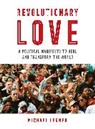 Michael Lerner, Rabbi Michael Lerner - Revolutionary Love