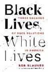 Bob Blauner, Blauner Bob - Black Lives, White Lives