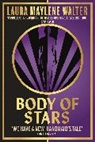 LAURA MAYLEN WALTER, Laura Maylene Walter - Body of Stars