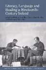 Barr, Rebecca Anne Buckley Barr, Rebecca Anne Barr, Sarah-Anne Buckley, Muireann O'Cinneide - Literacy, Language and Reading in Nineteenth-Century Ireland