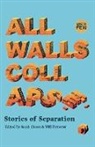 Muyesser Abdul’ehed, Muyesser Abdul'ehed, Zahra El Hasnaoui Ahmed, Maya Abu Al-Hayat, Larissa Boehning, Rezuwan Khan... - All Walls Collapse
