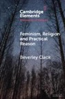 Beverley Clack, Beverley (Oxford Brookes University) Clack, Clack Beverley - Feminism, Religion and Practical Reason