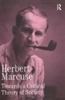 Herbert Marcuse, Douglas Kellner - Towards a Critical Theory of Society