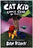 Dav Pilkey, Dav Pilkey - Cat Kid Comic Club: On Purpose