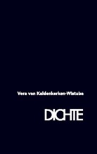 Vera van Kaldenkerken-Wistuba, Vera van Kaldenkerken-Wistuba - DICHTE