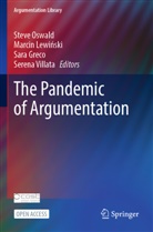 Sara Greco, Sara Greco et al, Marcin Lewi¿ski, Marci Lewinski, Marcin Lewinski, Steve Oswald... - The Pandemic of Argumentation