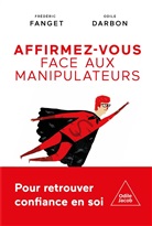 Frédéric Fanget, Fanget+vincenti-darb, Odile Vincenti-Darbon - Affirmez-vous face aux manipulateurs