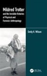 Emily Wilson, Emily K. Wilson - Mildred Trotter and the Invisible Histories of Physical and Forensic