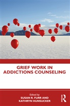 Susan R. (University of North Carolina At Ch Furr, Susan R. Furr, Susan R. (University of North Carolina at Charlotte Furr, Kathryn Hunsucker, Kathryn (Private practice Hunsucker - Grief Work in Addictions Counseling