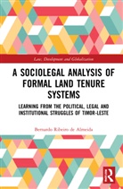 Bernardo Almeida, Bernardo Ribeiro de Almeida, Bernardo Ribeiro De (Leiden Law School Almeida - Sociolegal Analysis of Formal Land Tenure Systems