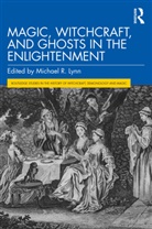 Michael R. Lynn, Michael R. Lynn - Magic, Witchcraft, and Ghosts in the Enlightenment