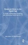 Faith Sidlow, Faith M Sidlow, Faith M Stephens Sidlow, Faith Stephens Sidlow, Kim Stephens - Broadcast News in the Digital Age