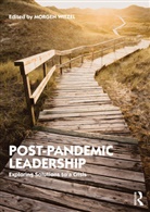Morgen Witzel, Morgen (University of Exeter Witzel, Morgen Witzel, Morgen (University of Exeter Witzel, Witzel Morgen - Post-Pandemic Leadership