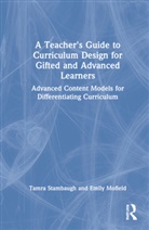 Emily Mofield, Emily (Lipscomb University Mofield, Mofield Emily, Tamra Stambaugh, Tamra (Whitworth University Stambaugh, Tamra Mofield Stambaugh... - Teacher''s Guide to Curriculum Design for Gifted and Advanced Learners