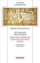 Isidor von Sevilla - De origine officiorum - Über den Ursprung der kirchlichen Ämter
