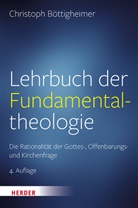 Christoph Böttigheimer - Lehrbuch der Fundamentaltheologie
