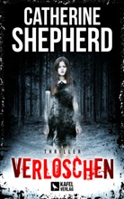 Catherine Shepherd - Verloschen: Thriller