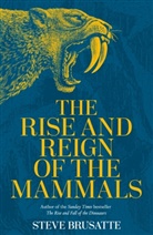 Steve Brusatte, Brusatte Steve - The Rise and Reign of the Mammals