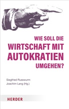 Lang, Lang, Joachim Lang, Siegfrie Russwurm, Siegfried Russwurm - Wie soll die Wirtschaft mit Autokratien umgehen?