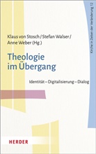 Klaus von Stosch, Stefa Walser, Stefan Walser, Anne Weber - Theologie im Übergang