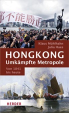 Juli Haes, Julia Haes, Klaus Mühlhahn - Hongkong: Umkämpfte Metropole