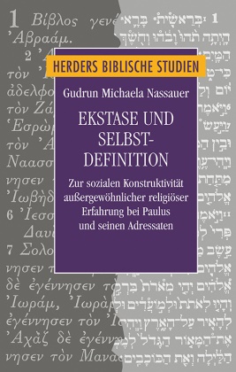 Gudrun Nassauer - Ekstase und Selbstdefinition - Zur sozialen Konstruktivität außergewöhnlicher religiöser Erfahrung bei Paulus und seinen Adressaten