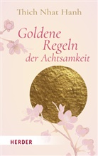 Thich Nhat Hanh, Germa Neundorfer, German Neundorfer - Goldene Regeln der Achtsamkeit
