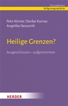 Feli Körner, Felix Körner, Serdar Kurnaz, Serdar (Prof. Dr. Kurnaz, Serdar (Prof. Dr.) Kurnaz, Neuwirth... - Heilige Grenzen?