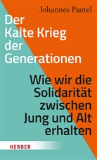 Johannes Pantel, Johannes (Professor ) Pantel - Der Kalte Krieg der Generationen