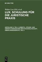 Otto Deggau, Walter Lux - Lux. Schulung für die juristische Praxis - Abteilung 5, Teil 2: Arbeits-, Steuer- und Verwaltungssachen Rechtsanwaltschaft, Oberlandesgericht, Teil 2
