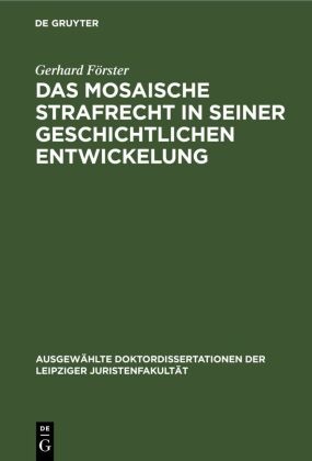 Gerhard Förster - Das mosaische Strafrecht in seiner Geschichtlichen Entwickelung
