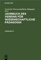 Verein für Wissenschaftliche Pädagogik, Theodor Vogt - Jahrbuch des Vereins für Wissenschaftliche Pädagogik - Jahrgang 19: Jahrbuch des Vereins für Wissenschaftliche Pädagogik. Jahrgang 19