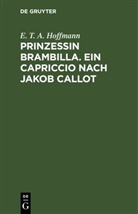 E.T.A. Hoffmann - Prinzessin Brambilla. Ein Capriccio nach Jakob Callot